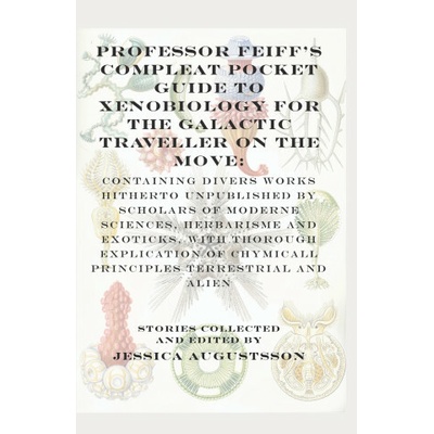 Professor Feiff's Compleat Pocket Guide to Xenobiology for the Galactic Traveller on the Move