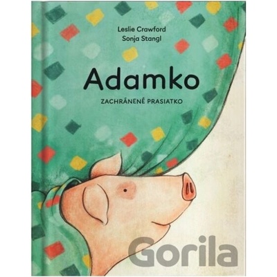 Adamko, zachránené prasiatko - Leslie Crawford, Sonja Stangl ilustrátor