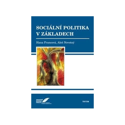 SOCIÁLNÍ POLITIKA V ZÁKLADECH - Francová Hana Mgr.