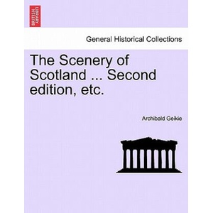 Scenery of Scotland . . . Second Edition, Etc. | Geikie, Archibald, Sir (ISBN: 9781241524630)