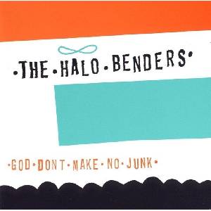 The Halo Benders - God Don't Make No Junk (Reissue) (LP) (789856102914)