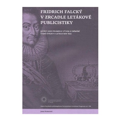 Fridrich Falcký v zrcadle letákové publicistiky - Jana Hubková