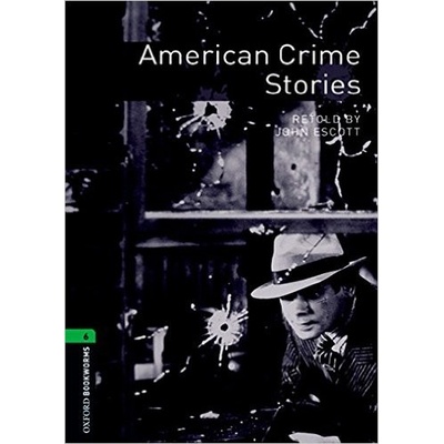 Oxford Bookworms Library 6 American Crime Stories