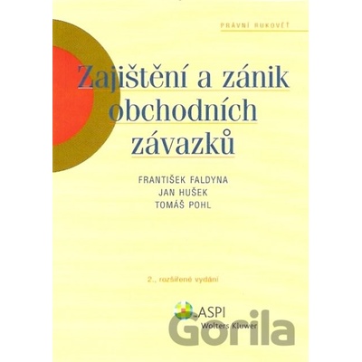 Zajištění a zánik obchodních závazků - František Faldyna, Jan Hušek, Tomáš Pohl