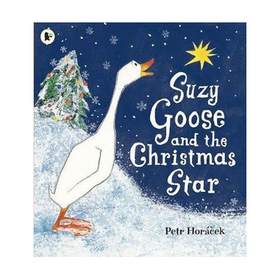 Suzy Goose and the Christmas Star - Petr Horacek