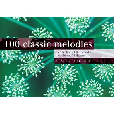 100 classic Melodies 100 klasických melodií pro zobcovou flétnu