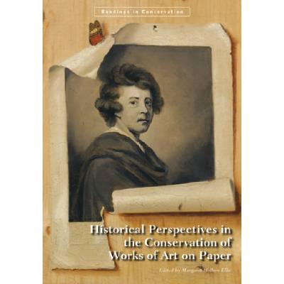 Historical Perspectives in the Conservation of Works of Art on Paper | Margaret Holben Ellis