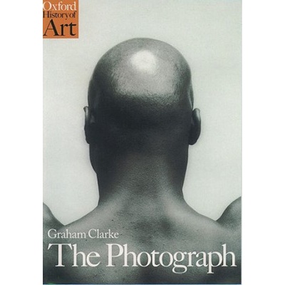 The Photograph : A Visual and Cultural History - Graham Clarke