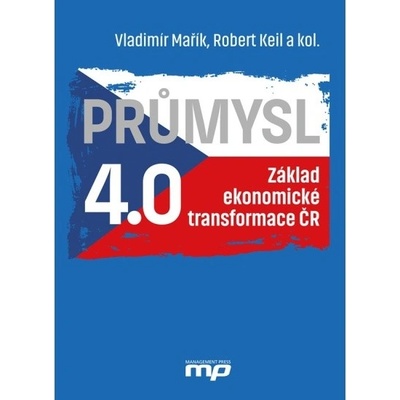 Průmysl 4.0 - Základ ekonomické transformace ČR MANAGEMENT PRESS