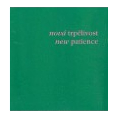 Nová trpělivost/ New Patience