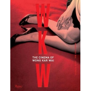 WKW: The Cinema of Wong Kar Wai (ISBN: 9780847846177)