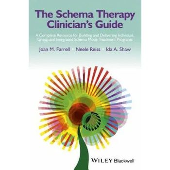 Schema Therapy Clinician's Guide - A Complete Resource for Building and Delivering Individual, Group & Integrated Schema Mode Treatment Programs