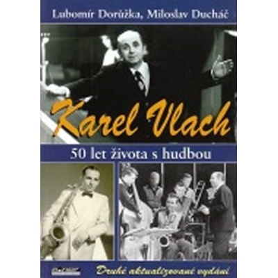 Karel Vlach 50 let života s hudbou - Lubomír Dorůžka, Miloslav Ducháč