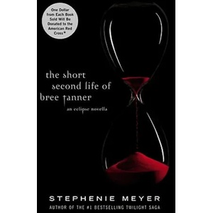 The Short Second Life of Bree Tanner : An Eclipse Novella | Stephenie Meyer (ISBN: 9780316125581)