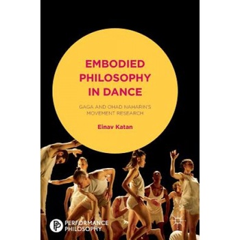 Embodied Philosophy in Dance Einav Katan-Schmid
