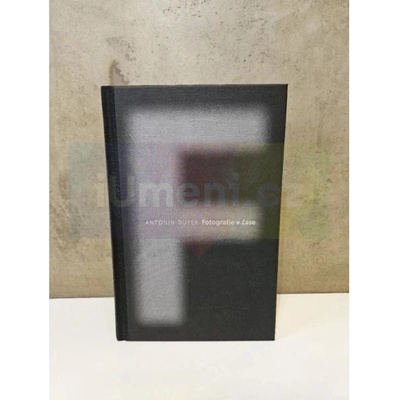 Fotografie v čase. Antologie textů o fotografii, 1968–2021 | Antonín Dufek