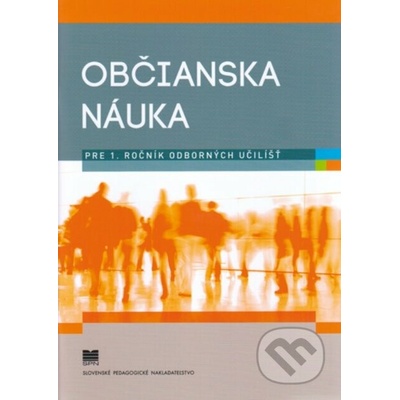 Občianska náuka pre 1. ročník odborných učilíšť (pre žiakov s mentálnym postihnutím) - Slovenské pedagogické nakladateľstvo - Mladé letá – Hledejceny.cz