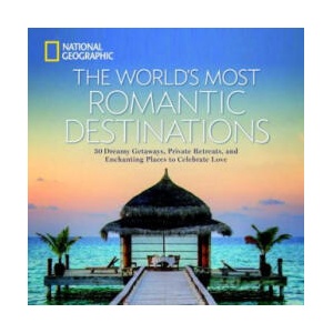 World's Most Romantic Destinations | National Geographic (ISBN: 9781426217067)