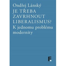 Je třeba zavrhnout liberalismus? - Ondřej Lánský