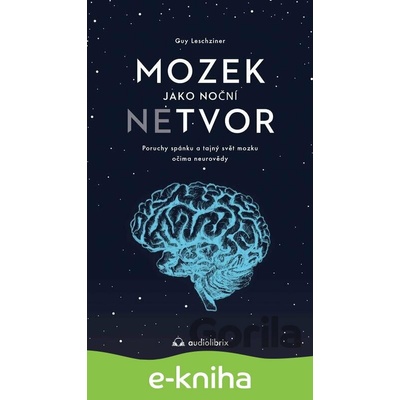 Mozek jako noční netvor - Guy Leschziner