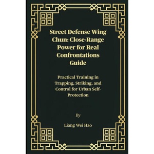 Street Defense Wing Chun | Liang Wei Hao (2026)