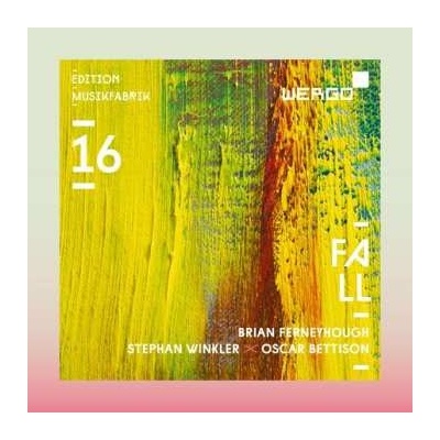 Brian Ferneyhough - Edition Musikfabrik 16 - Fall CD