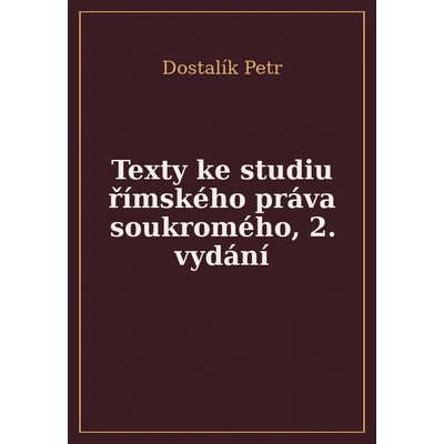 Texty ke studiu římského práva soukromého, 2. vydání - Petr Dostalík