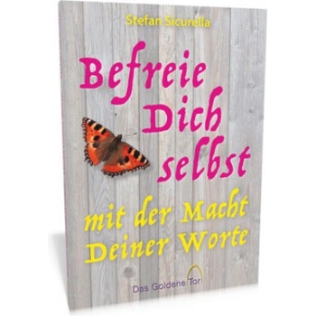 Befreie Dich selbst mit der Macht Deiner Worte