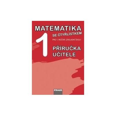 Matematika se Čtyřlístkem 1 pro ZŠ příručka učitele