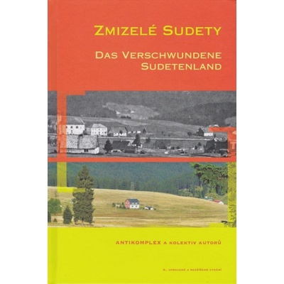 Zmizelé Sudety / Das Verschwundene Sudetenland Antikomplex a kol.