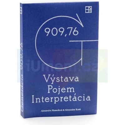 Generácia 909,76. Výstava, pojem, interpretácia | Alexandra Homoľová, Alexandra Kusá, Katarína Kučerová Bodnárová SK