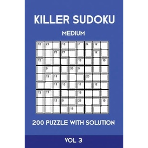 Killer Sudoku Medium 200 Puzzle WIth Solution Vol 3: Advanced Puzzle Sumdoku Book, 9x9, 2 puzzles per page | Tewebook Sumdoku (ISBN: 9781701154445)