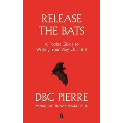 Release the Bats - A Pocket Guide to Writing Your Way Out Of It Pierre DBCPaperback