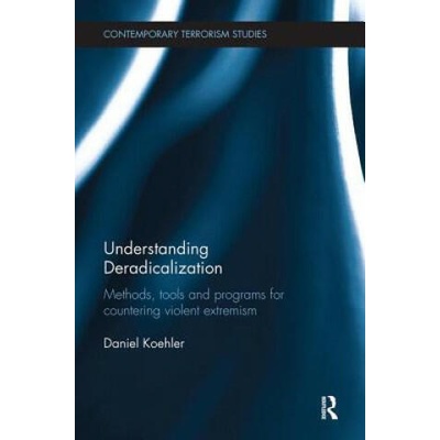 Understanding Deradicalization | Koehler, Daniel (German Institute on Radicalization and De-radicalization Studies (GIRDS), Germany)