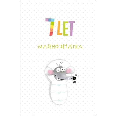7 let našeho děťátka - Rosteme společně - Rosteme společně