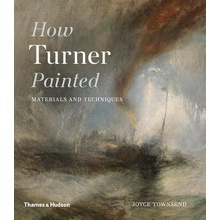 How Turner Painted - Joyce H. Townsend