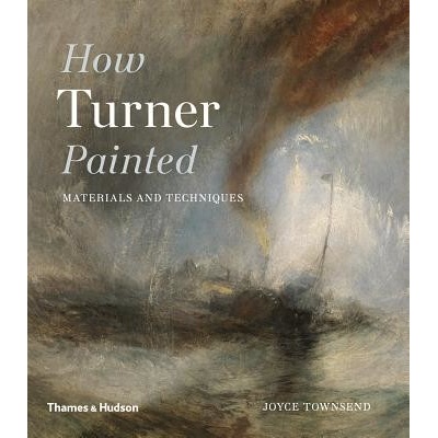 How Turner Painted - Joyce H. Townsend