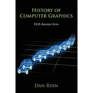 History of Computer Graphics | Daniel L (DLR Associates) Ryan (ISBN: 9781456751173)