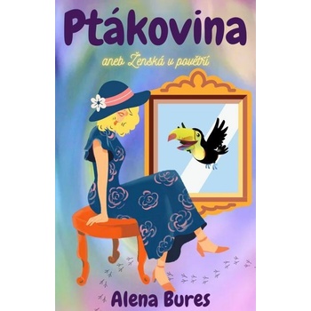 Ptákovina aneb Ženská v povětří - Alena Bures