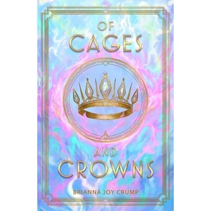 Of Cages and Crowns (ISBN: 9781990778865)