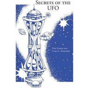 Secrets of the UFO | Don Elkins, Carla Lisbeth Rueckert (ISBN: 9780945007005)