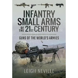 Infantry Small Arms of the 21st Century | LEIGH NEVILLE (ISBN: 9781473896130)