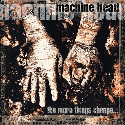 The More Things Change - Machine Head CD