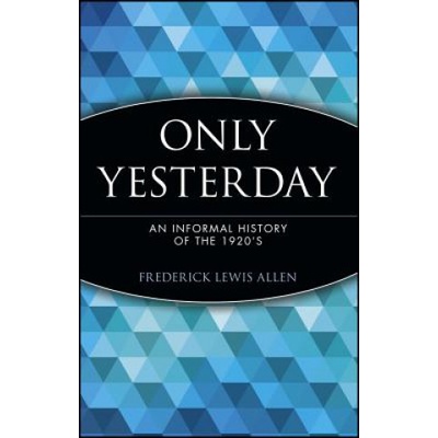 Only Yesterday - Informal Treatment of the 1920s Allen Frederick Lewis Paperback