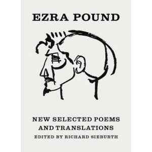 New Selected Poems and Translations | Ezra Pound, Richard Sieburth, T. S. Eliot, John Berryman (ISBN: 9780811217330)