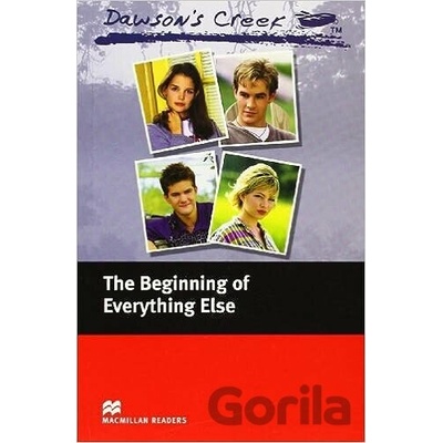 Dawson's Creek: The Beginning of Everything Else - Kevin Williamson - retold by F. H. Cornish
