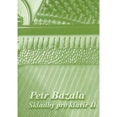 Bazala Petr - Skladby pro klavír II