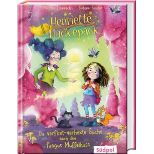 Henriette Huckepack - Die verflixt-verhexte Suche nach dem Fungus Muffelkuss | Sabine Sauter (ISBN: 9783965942509)