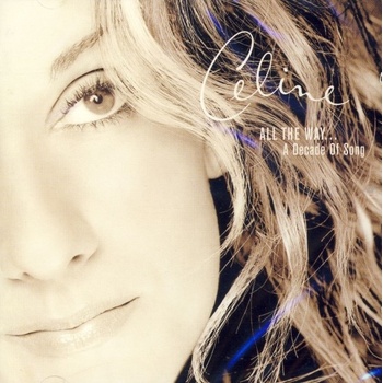 DION CELINE: ALL THE WAY...A DECADE OF SONG, CD