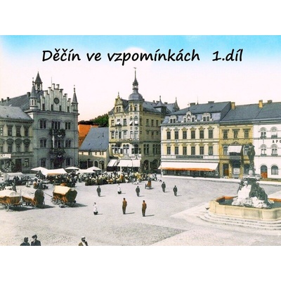 Děčín ve vzpomínkách 1.díl
